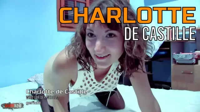 Charlotte de Castille wird vor der Webcam gefickt