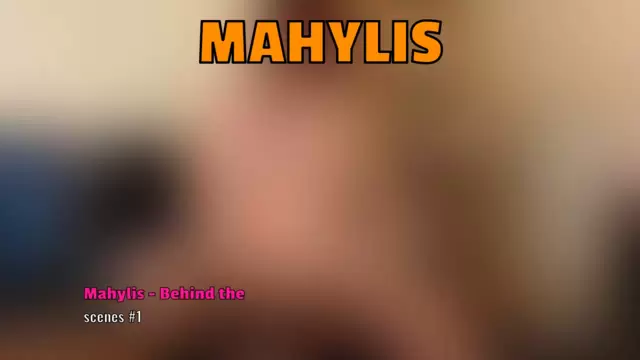 Mahylis - Behind the scenes #1