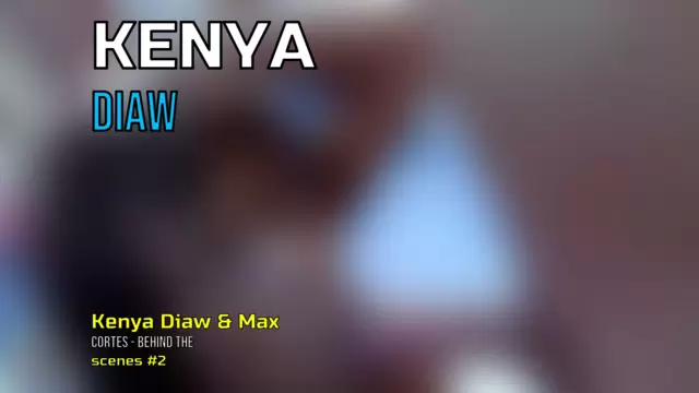 Kenya Diaw & Max Cortes - Behind the scenes #2